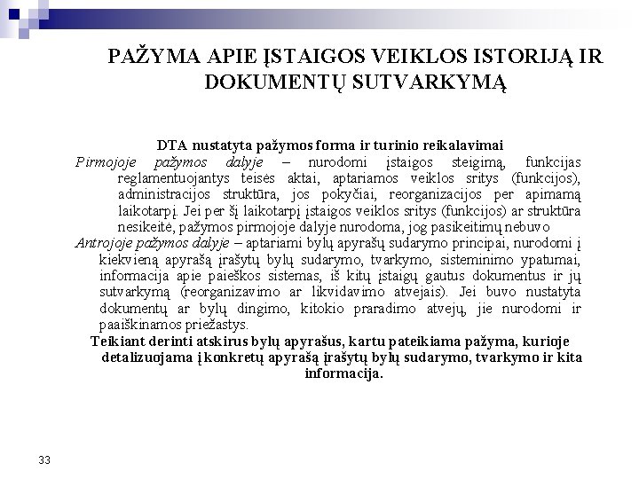 PAŽYMA APIE ĮSTAIGOS VEIKLOS ISTORIJĄ IR DOKUMENTŲ SUTVARKYMĄ DTA nustatyta pažymos forma ir turinio