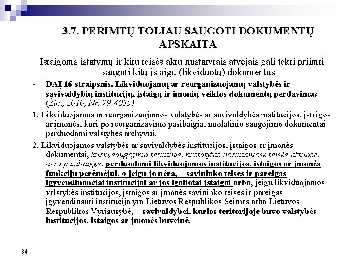 3. 7. PERIMTŲ TOLIAU SAUGOTI DOKUMENTŲ APSKAITA Įstaigoms įstatymų ir kitų teisės aktų nustatytais