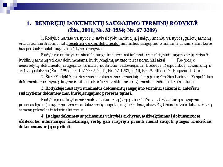 1. BENDRŲJŲ DOKUMENTŲ SAUGOJIMO TERMINŲ RODYKLĖ (Žin. , 2011, Nr. 32 -1534; Nr. 67