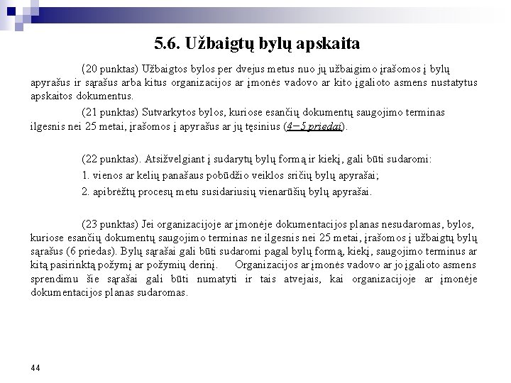 5. 6. Užbaigtų bylų apskaita (20 punktas) Užbaigtos bylos per dvejus metus nuo jų