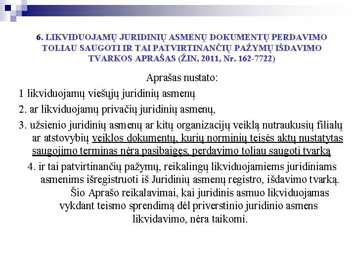 6. LIKVIDUOJAMŲ JURIDINIŲ ASMENŲ DOKUMENTŲ PERDAVIMO TOLIAU SAUGOTI IR TAI PATVIRTINANČIŲ PAŽYMŲ IŠDAVIMO TVARKOS