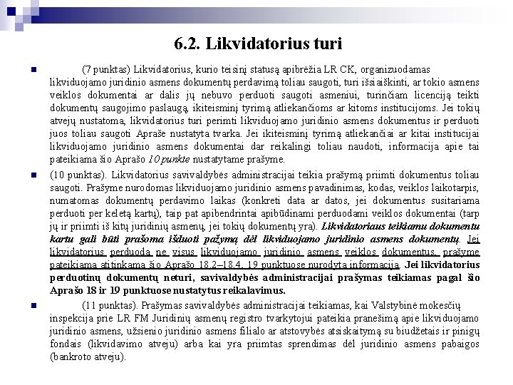 6. 2. Likvidatorius turi n n n (7 punktas) Likvidatorius, kurio teisinį statusą apibrėžia