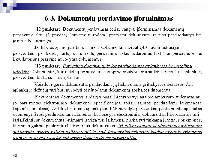 6. 3. Dokumentų perdavimo įforminimas (12 punktas). Dokumentų perdavimas toliau saugoti įforminamas dokumentų perdavimo