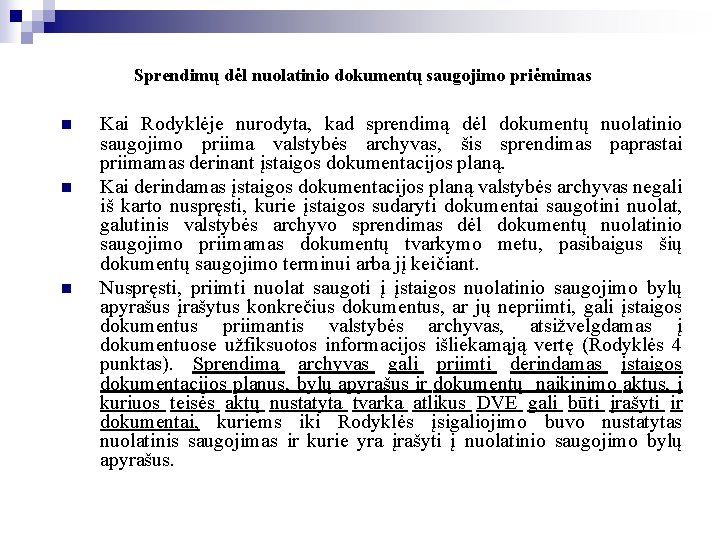 Sprendimų dėl nuolatinio dokumentų saugojimo priėmimas n n n Kai Rodyklėje nurodyta, kad sprendimą