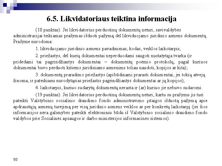 6. 5. Likvidatoriaus teiktina informacija (18 punktas). Jei likvidatorius perduotinų dokumentų neturi, savivaldybės administracijai