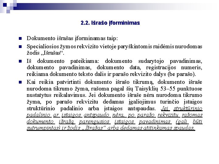 2. 2. Išrašo įforminimas n n Dokumento išrašas įforminamas taip: Specialiosios žymos rekvizito vietoje