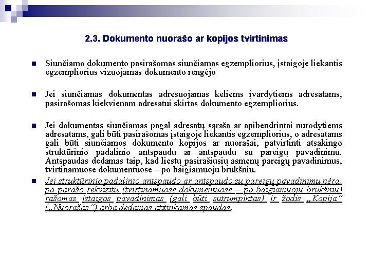 2. 3. Dokumento nuorašo ar kopijos tvirtinimas n Siunčiamo dokumento pasirašomas siunčiamas egzempliorius, įstaigoje