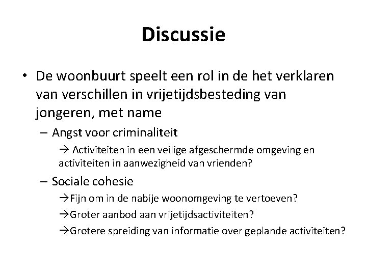Discussie • De woonbuurt speelt een rol in de het verklaren van verschillen in