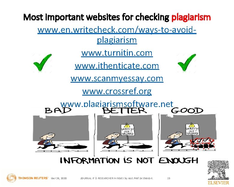 Most important websites for checking plagiarism www. en. writecheck. com/ways-to-avoidplagiarism www. turnitin. com www.