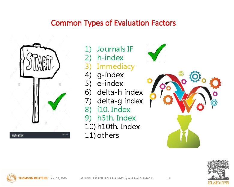 Common Types of Evaluation Factors 1) Journals IF 2) h-index 3) Immediacy 4) g-index