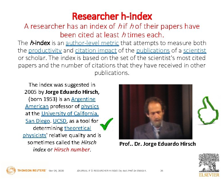 Researcher h-index A researcher has an index of h if h of their papers