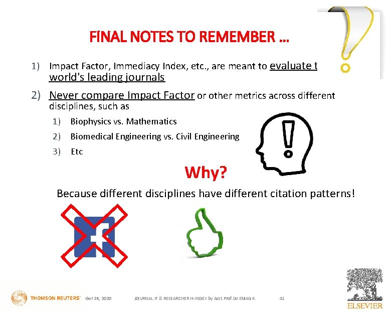 FINAL NOTES TO REMEMBER … 1) Impact Factor, Immediacy Index, etc. , are meant