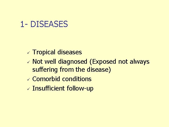 1 - DISEASES ü ü Tropical diseases Not well diagnosed (Exposed not always suffering