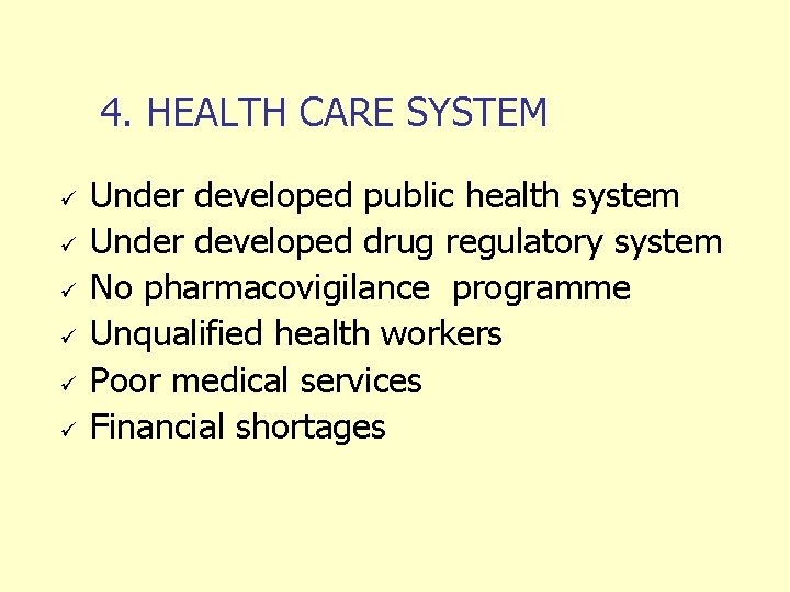 4. HEALTH CARE SYSTEM ü ü ü Under developed public health system Under developed