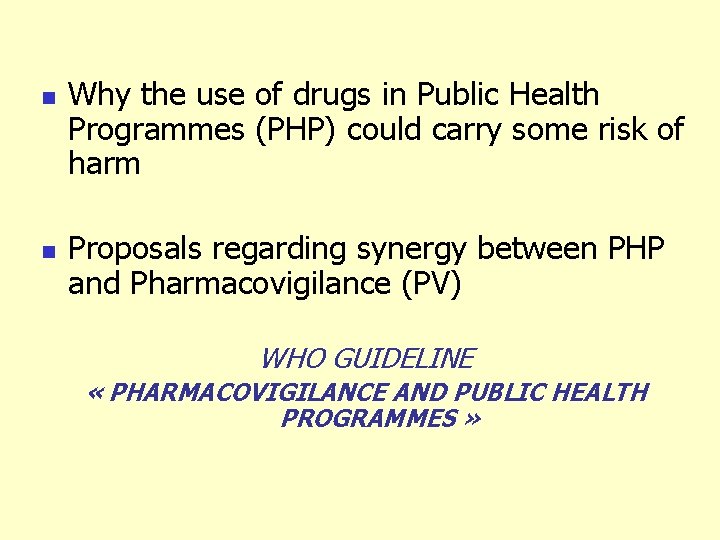 n n Why the use of drugs in Public Health Programmes (PHP) could carry