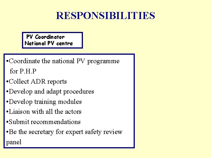 RESPONSIBILITIES PV Coordinator National PV centre • Coordinate the national PV programme for P.
