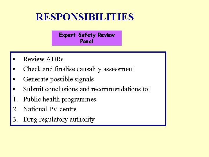 RESPONSIBILITIES Expert Safety Review Panel • • 1. 2. 3. Review ADRs Check and