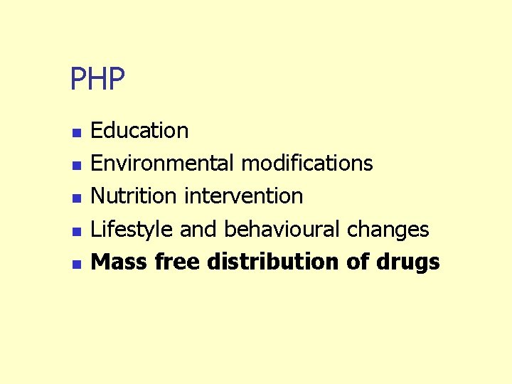PHP n n n Education Environmental modifications Nutrition intervention Lifestyle and behavioural changes Mass