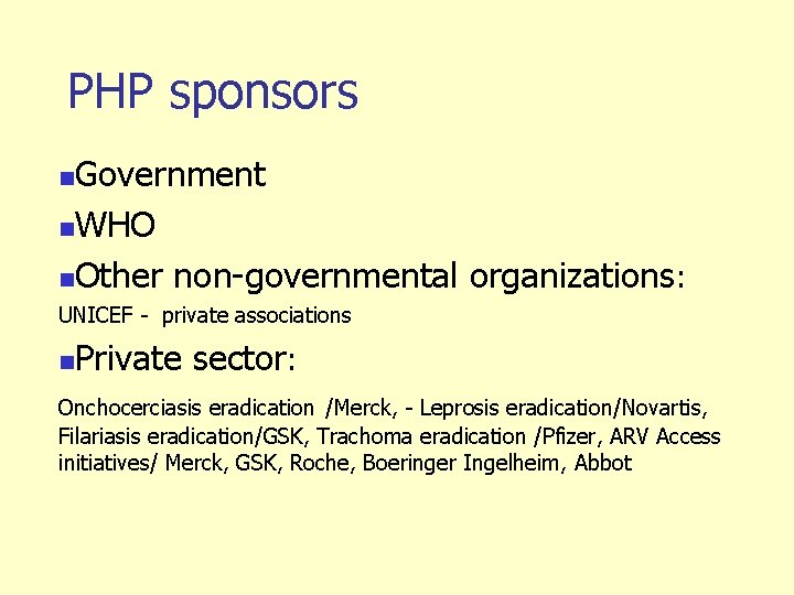 PHP sponsors Government n. WHO n. Other non-governmental organizations: n UNICEF - private associations