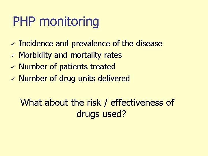 PHP monitoring ü ü Incidence and prevalence of the disease Morbidity and mortality rates