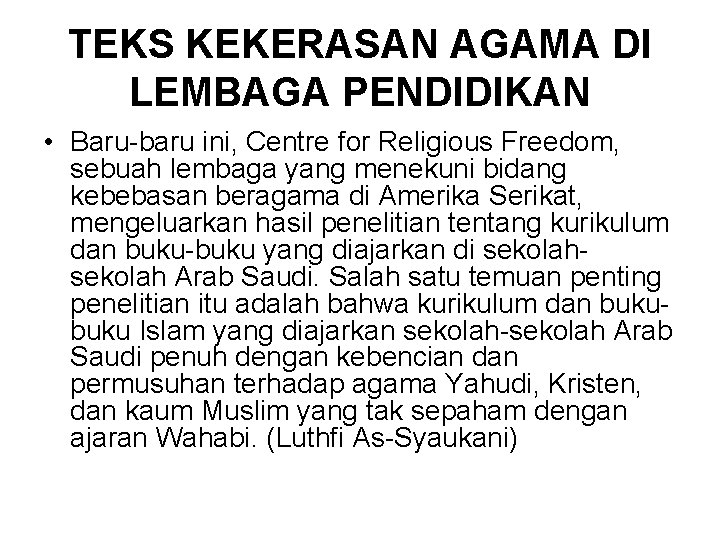 TEKS KEKERASAN AGAMA DI LEMBAGA PENDIDIKAN • Baru-baru ini, Centre for Religious Freedom, sebuah