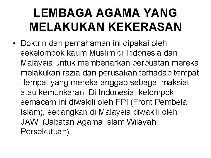 LEMBAGA AGAMA YANG MELAKUKAN KEKERASAN • Doktrin dan pemahaman ini dipakai oleh sekelompok kaum