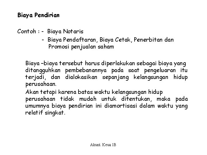 Biaya Pendirian Contoh : - Biaya Notaris - Biaya Pendaftaran, Biaya Cetak, Penerbitan dan