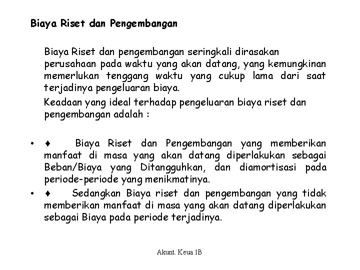 Biaya Riset dan Pengembangan Biaya Riset dan pengembangan seringkali dirasakan perusahaan pada waktu yang