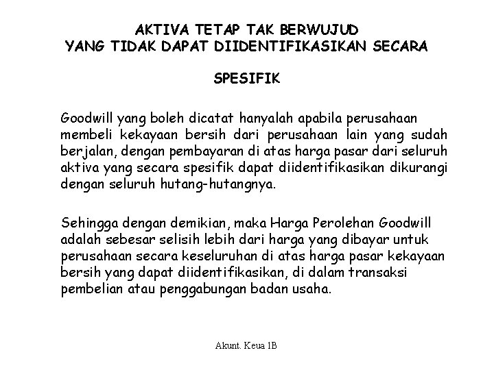 AKTIVA TETAP TAK BERWUJUD YANG TIDAK DAPAT DIIDENTIFIKASIKAN SECARA SPESIFIK Goodwill yang boleh dicatat