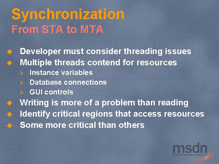 Synchronization From STA to MTA u u Developer must consider threading issues Multiple threads