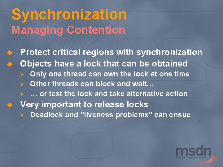 Synchronization Managing Contention u u Protect critical regions with synchronization Objects have a lock