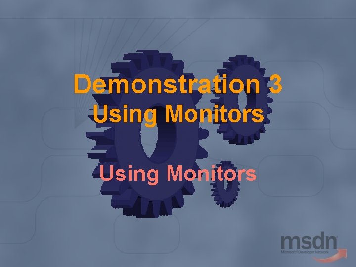 Demonstration 3 Using Monitors 