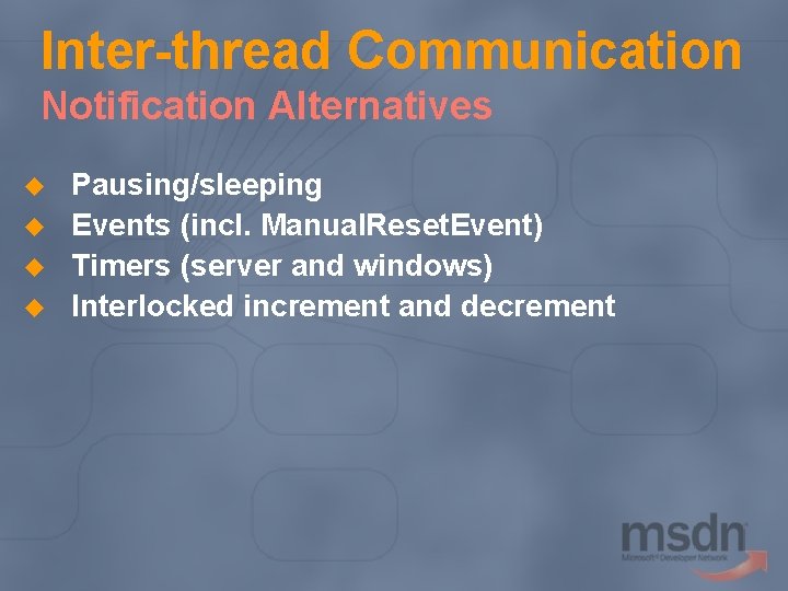 Inter-thread Communication Notification Alternatives u u Pausing/sleeping Events (incl. Manual. Reset. Event) Timers (server