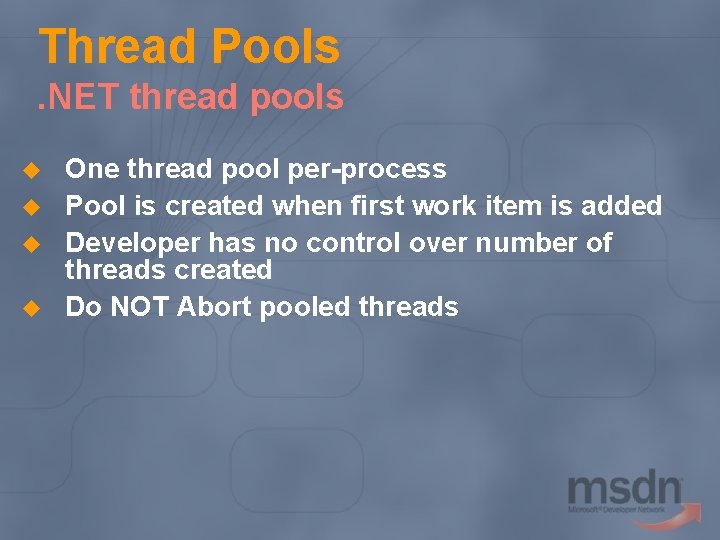 Thread Pools. NET thread pools u u One thread pool per-process Pool is created