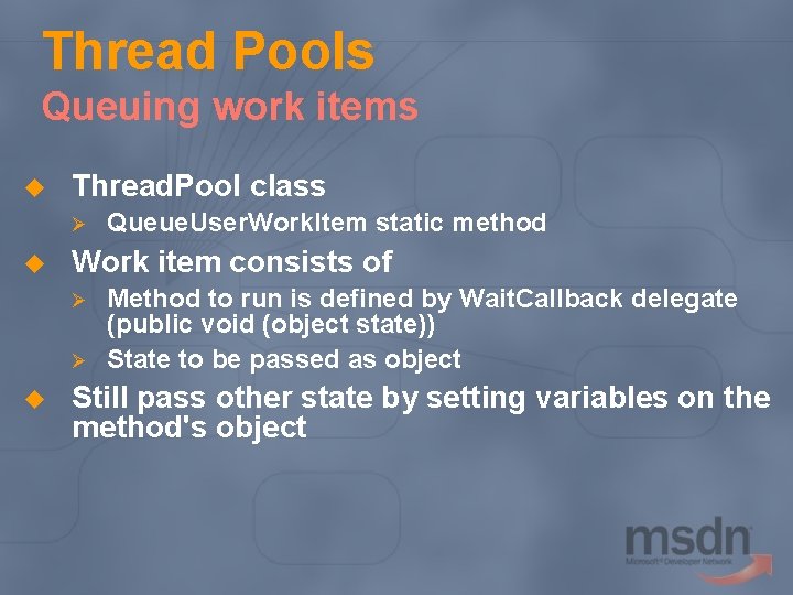 Thread Pools Queuing work items u Thread. Pool class Ø u Work item consists