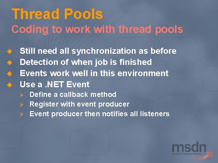 Thread Pools Coding to work with thread pools u u Still need all synchronization