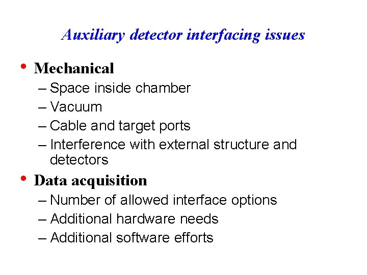Auxiliary detector interfacing issues • Mechanical – Space inside chamber – Vacuum – Cable