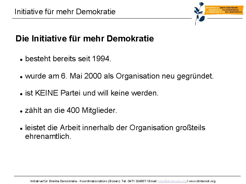 Initiative für mehr Demokratie Die Initiative für mehr Demokratie besteht bereits seit 1994. wurde