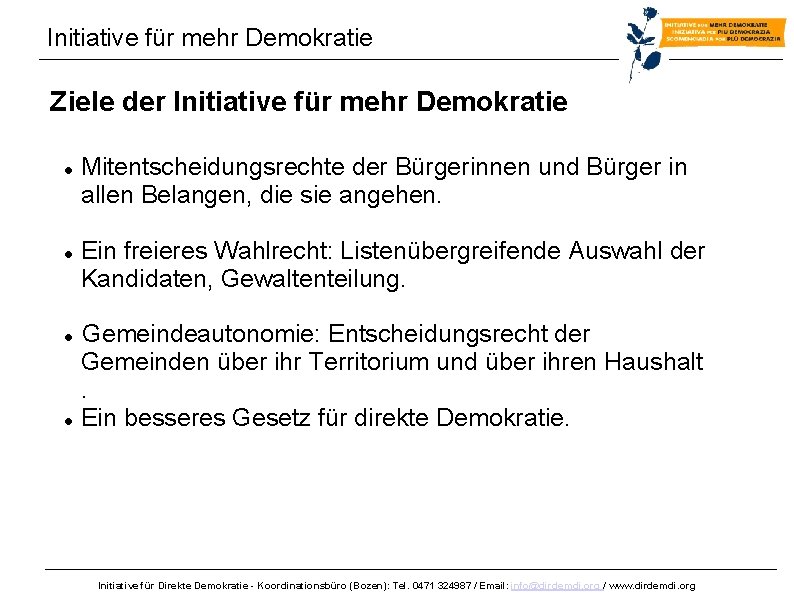 Initiative für mehr Demokratie Ziele der Initiative für mehr Demokratie Mitentscheidungsrechte der Bürgerinnen und