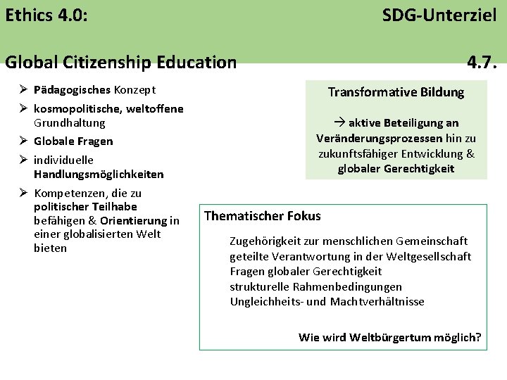 Ethics 4. 0: SDG-Unterziel Global Citizenship Education Ø Pädagogisches Konzept Ø kosmopolitische, weltoffene Grundhaltung