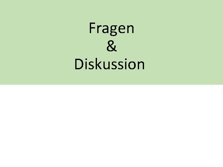 Fragen & Diskussion 