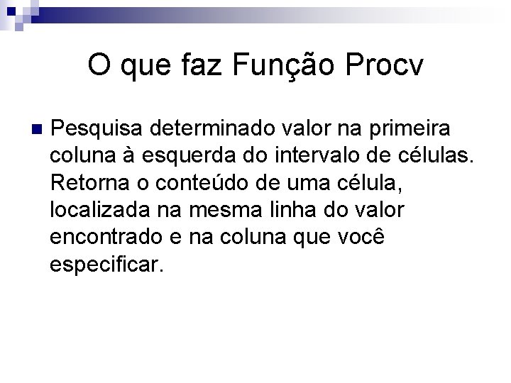 O que faz Função Procv n Pesquisa determinado valor na primeira coluna à esquerda