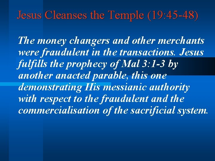 Jesus Cleanses the Temple (19: 45 -48) The money changers and other merchants were