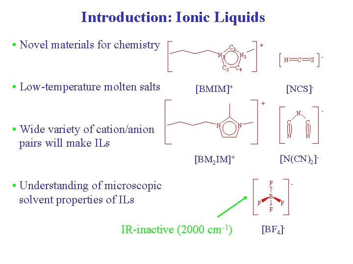 Introduction: Ionic Liquids • Novel materials for chemistry N 1 C 5 • Low-temperature