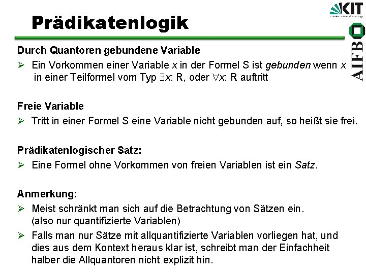 Prädikatenlogik Durch Quantoren gebundene Variable Ø Ein Vorkommen einer Variable x in der Formel