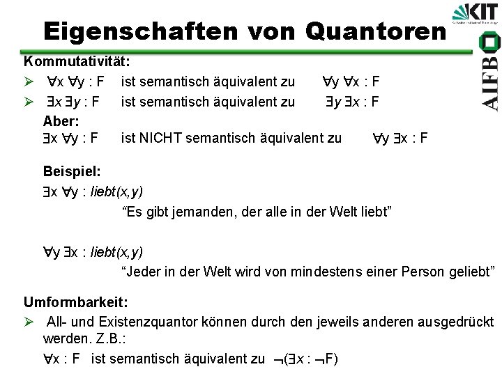 Eigenschaften von Quantoren Kommutativität: Ø x y : F ist semantisch äquivalent zu y