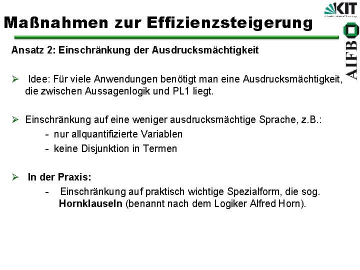 Maßnahmen zur Effizienzsteigerung Ansatz 2: Einschränkung der Ausdrucksmächtigkeit Ø Idee: Für viele Anwendungen benötigt