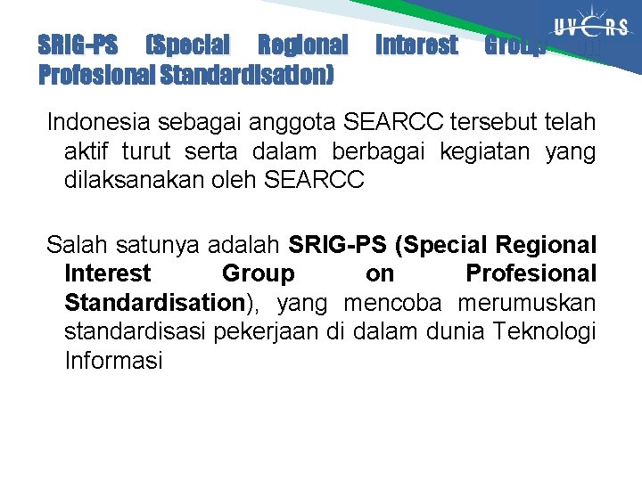 SRIG-PS (Special Regional Profesional Standardisation) Interest Group on Indonesia sebagai anggota SEARCC tersebut telah