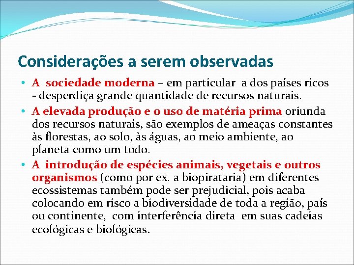 Considerações a serem observadas • A sociedade moderna – em particular a dos países