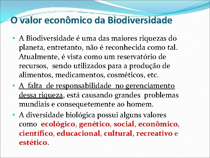 O valor econômico da Biodiversidade • A Biodiversidade é uma das maiores riquezas do